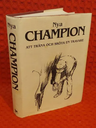 Nya Champion - [att träna och sköta en travare] av Curt Greene - omslag