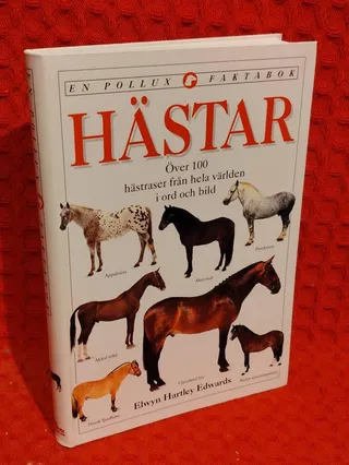 Hästar : [över 100 hästraser från hela världen i ord och bild] : [en Pollux faktabok] av Elwyn Hartley Edwards - omslag