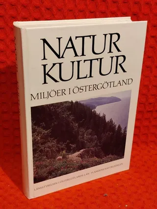 Natur, kultur : Miljöer i Östergötland : naturvårdsplan och kulturminnesprogram av Gunnar Elfström - omslag