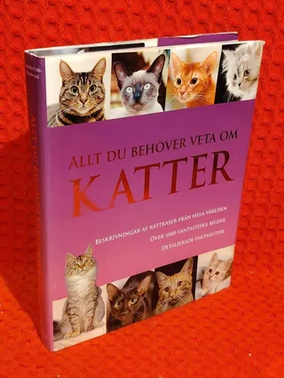 Allt du behöver veta om katter : [beskrivningar av kattraser från hela världen, över 1000 fantastiska bilder, detaljerade faktarutor] av Candida Frith-Macdonald - omslag