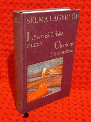 Löwensköldska ringen ; Charlotte Löwensköld av Selma Lagerlöf - omslag