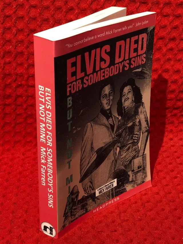 Elvis died for somebody’s sins but not mine: A lifetime’s collected writing av Mick Farren - omslag