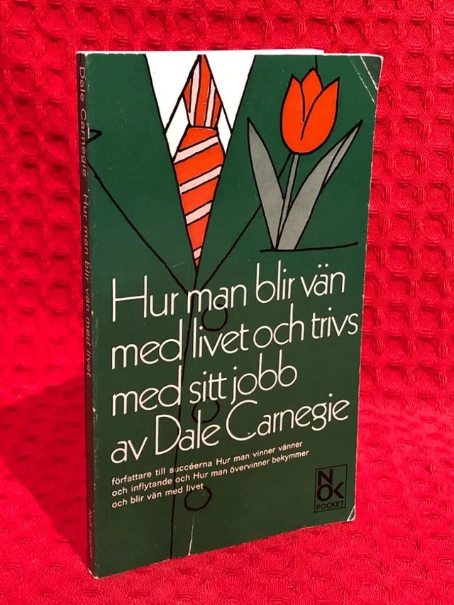 Hur man blir vän med livet och trivs med sitt jobb av Dale Carnegie - omslag