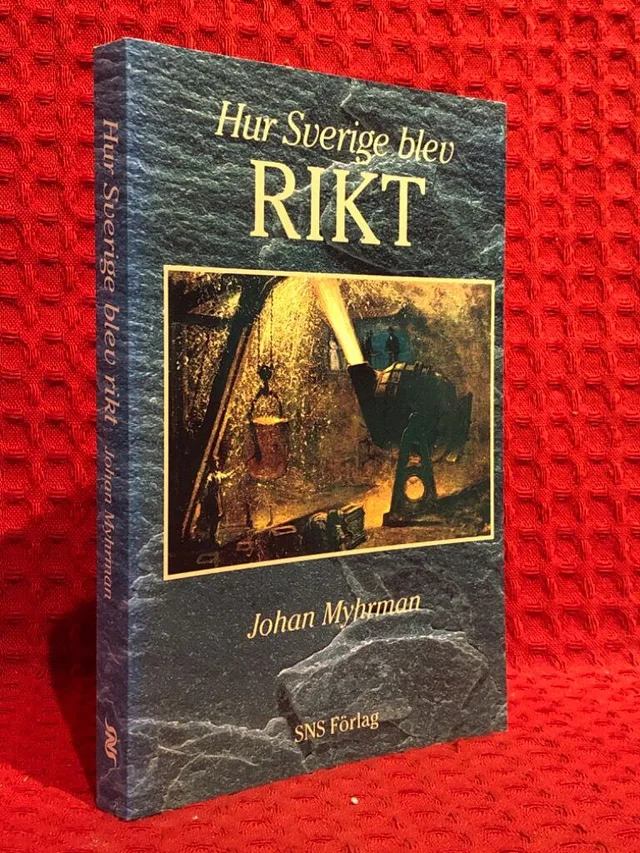 Hur Sverige blev rikt av Johan Myhrman - omslag