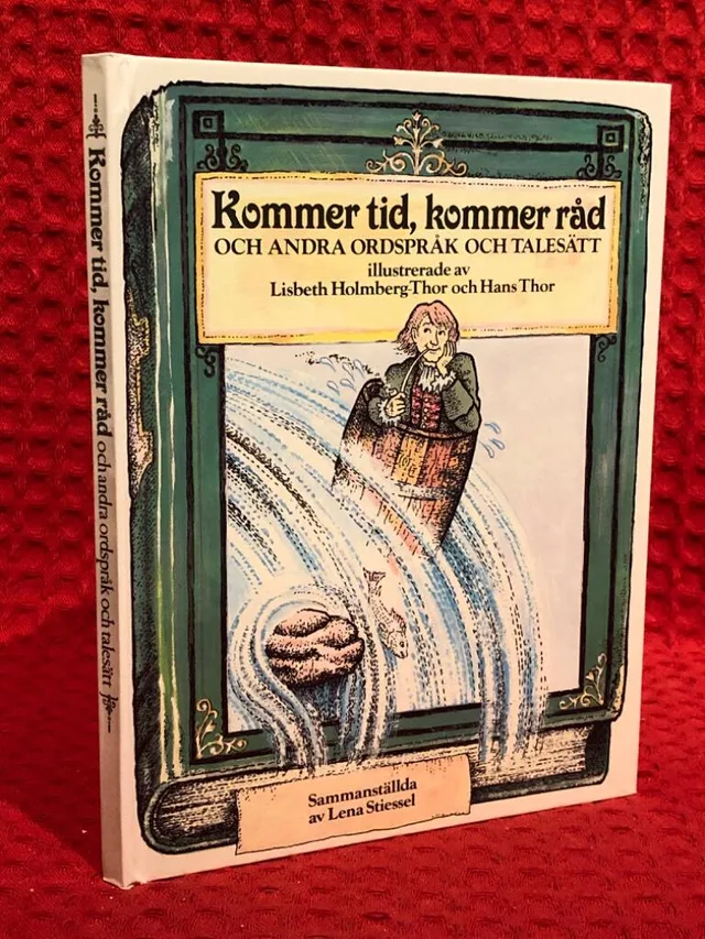 Kommer tid, kommer råd och andra ordspråk och talesätt av Lisbeth Holmberg-Thor - omslag