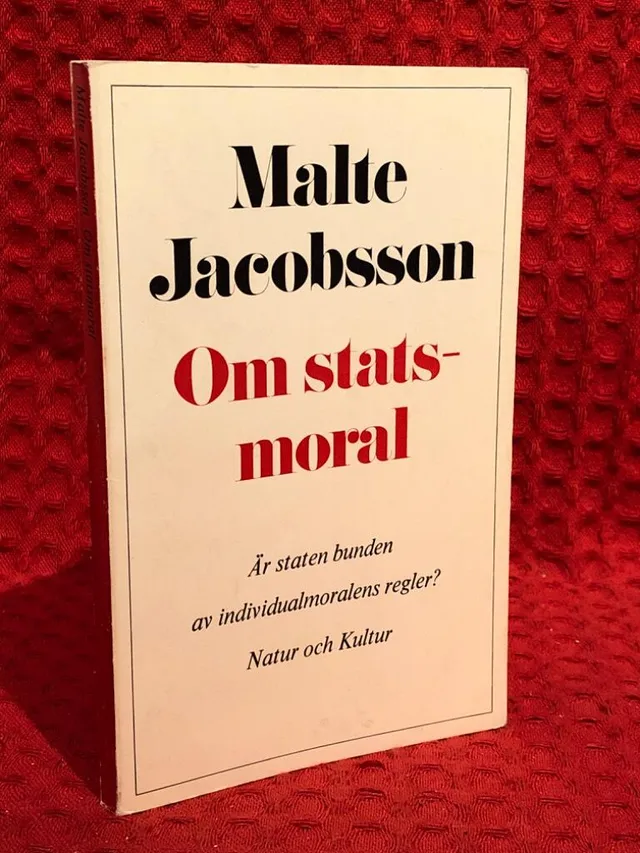 Om statsmoral : är staten bunden av individualmoralens regler? av Malte Jacobsson - omslag