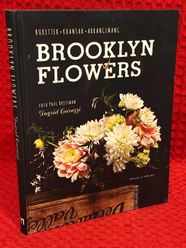 Brooklyn Flowers : buketter, kransar, arrangemang av Ingrid Carozzi - omslag