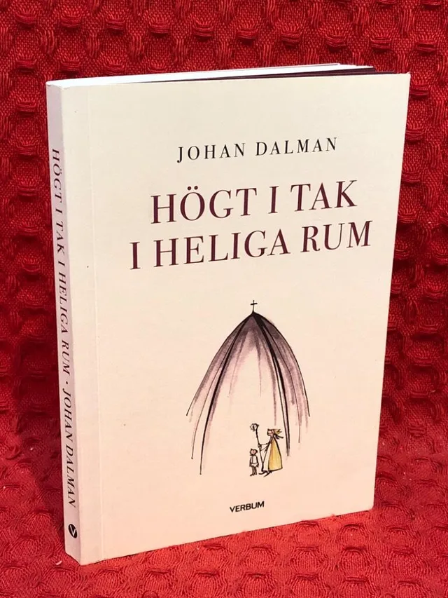 Högt i tak i heliga rum av Johan Dalman - omslag