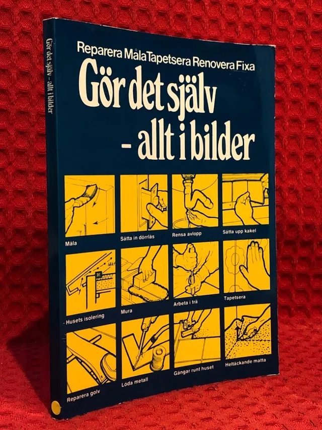 Gör det själv - allt i bilder : reparera, måla, tapetsera, renovera, fixa av Lars Svensson - omslag