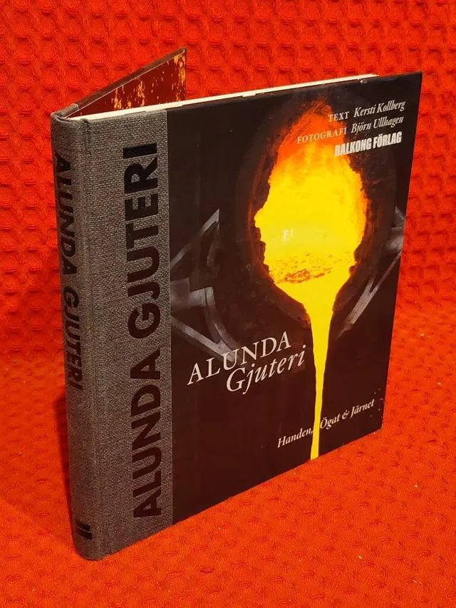 Alunda gjuteri - handen, ögat & järnet av Kersti Kollberg - omslag