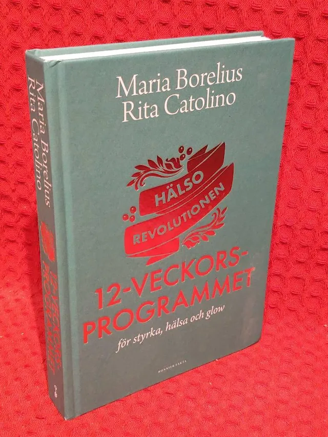 Hälsorevolutionen : 12-veckorsprogrammet : för styrka, hälsa och glow av Maria Borelius - omslag