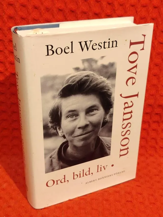 Tove Jansson : Ord, bild, liv av Boel Westin - omslag