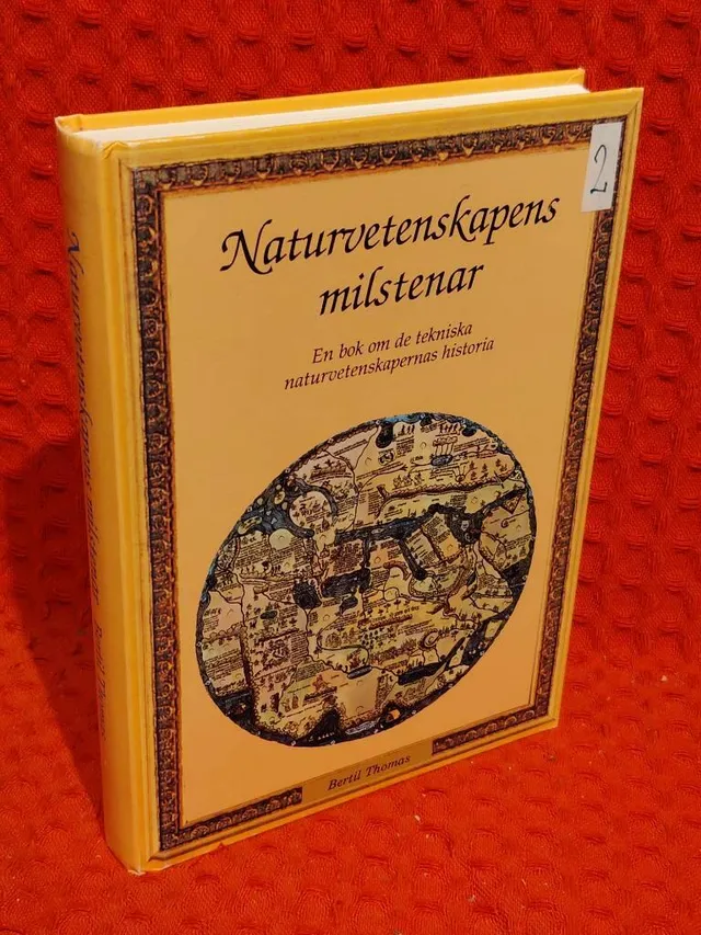 Naturvetenskapens milstenar : [en bok om de tekniska naturvetenskapernas historia] av Bertil Thomas - omslag
