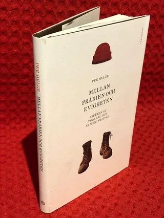 Mellan prärien och evigheten: I spåren av Thoreau och nature writing av Per Helge - omslag
