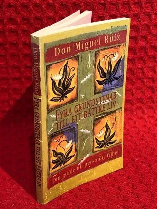 Fyra grundstenar till ett bättre liv: Guide till personlig frihet av Don Miguel Ruiz - omslag
