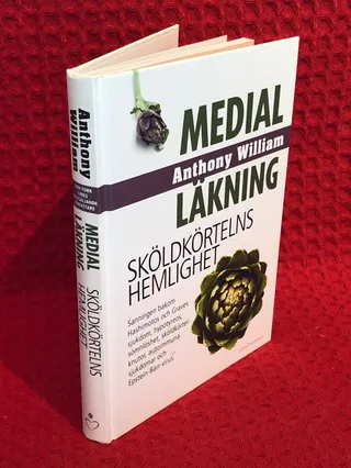 Medial läkning: Sköldkörtelns hemlighet av Anthony William - omslag