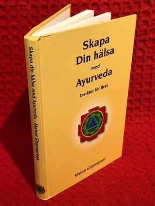 Skapa din hälsa med Ayurveda: insikter för livet av Maivor Stigengreen - omslag