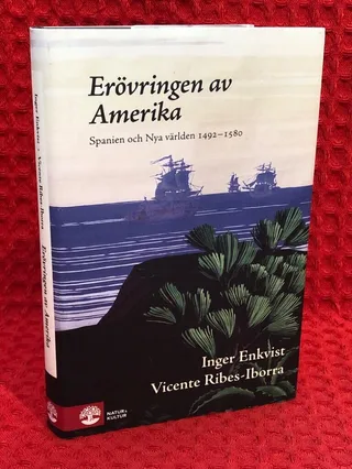 Erövringen av Amerika : Spanien och Nya världen 1492-1580 av Inger Enkvist - omslag