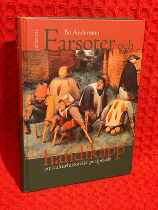 Farsoter och handikapp : ett kulturhistoriskt perspektiv av Bo Andersson - omslag