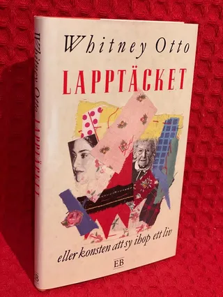 Lapptäcket eller Konsten att sy ihop ett liv av Whitney Otto - omslag