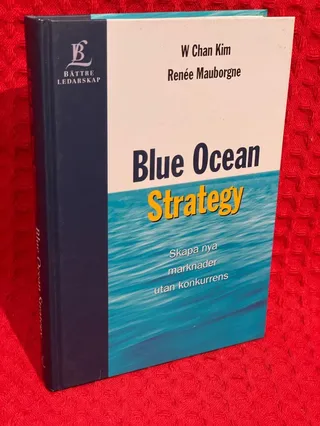 Blue Ocean Strategy - Skapa nya marknader utan konkurrens av W. Chan Kim - omslag