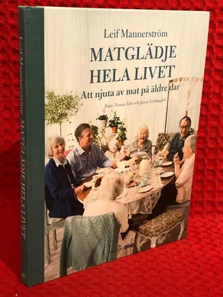 Matglädje hela livet: att njuta av mat på äldre dar av Leif Mannerström - omslag