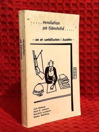 "...revolution på tjänstetid" : om ett samhällsarbete i Aspudden av Leif Ahlberg - omslag