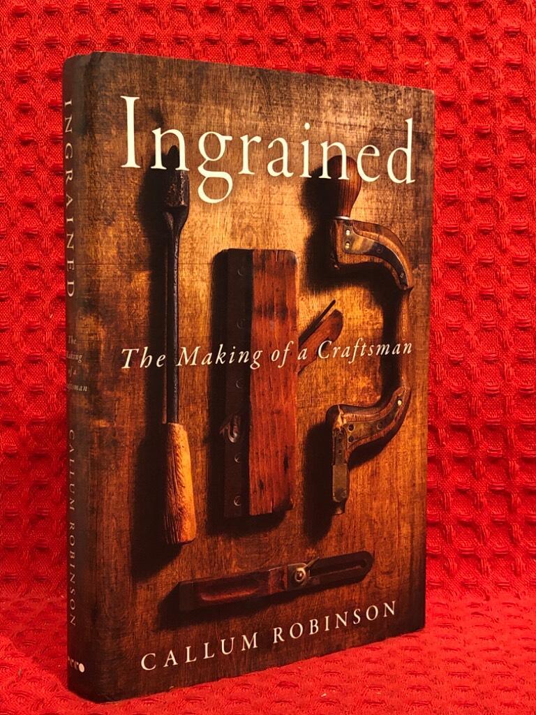 Ingrained - the making of a craftsman av Callum Robinson - omslag