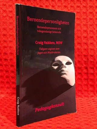 Beroendepersonligheten : att förstå beroendeprocessen och tvångsmässigt beteende av Craig Nakken - omslag