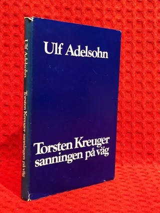 Torsten Kreuger - sanningen på väg av Ulf Adelsohn - omslag