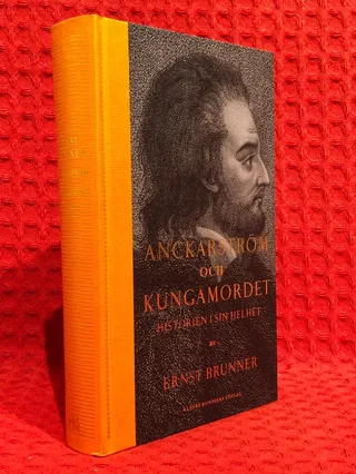 Anckarström och kungamordet : historien i sin helhet av Ernst Brunner - omslag