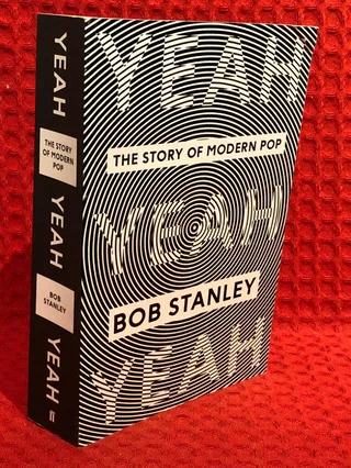 Yeah yeah yeah - the story of modern pop av Bob Stanley - omslag