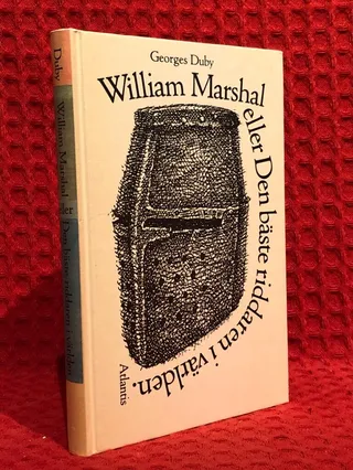 William Marshal eller Den bäste riddaren i världen av Georges Duby - omslag