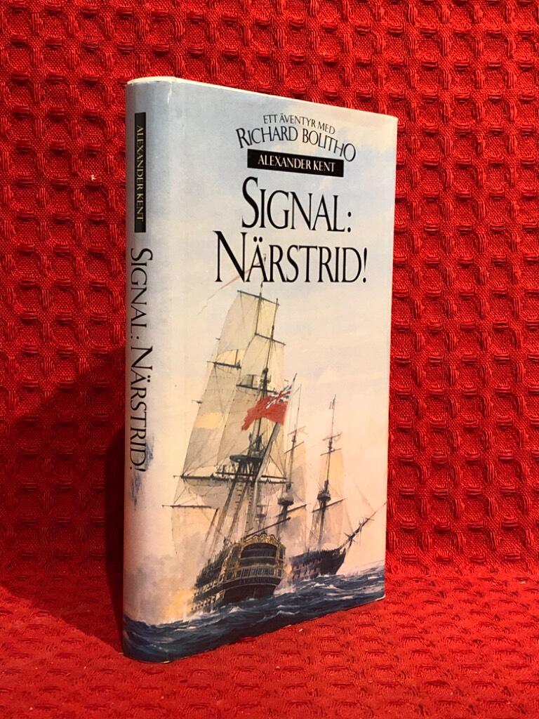 Signal: Närstrid! : [ett äventyr med Richard Bolitho] av Alexander Kent - omslag
