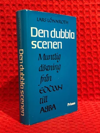 Den dubbla scenen : muntlig diktning från Eddan till ABBA av Lars Lönnroth - omslag