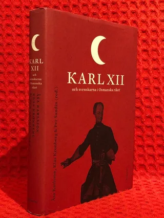 Karl XII och svenskarna i det Osmanska riket av Åsa Karlsson - omslag