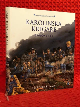 Karolinska krigare 1660-1721 av Christer Kuvaja - omslag