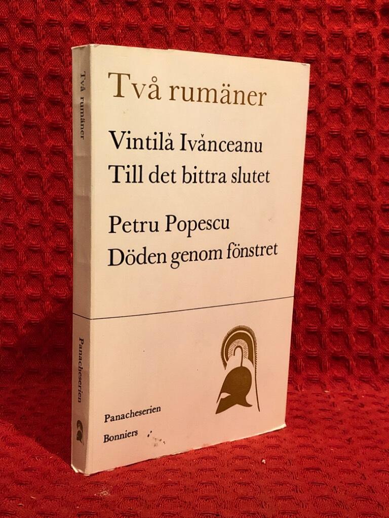 Två rumäner / Till det bittra slutet och Döden genom fönstret av Petru Popescu Vintila Ivanceanu - omslag