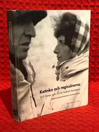 Katinka och regissörerna : 125 filmer och 55 år bakom kameran av Birgitta Kristoffersson - Katinka Faragó - omslag