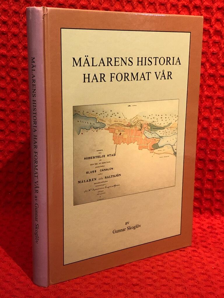 Mälarens historia har format vår av Gunnar Skoglöv - omslag