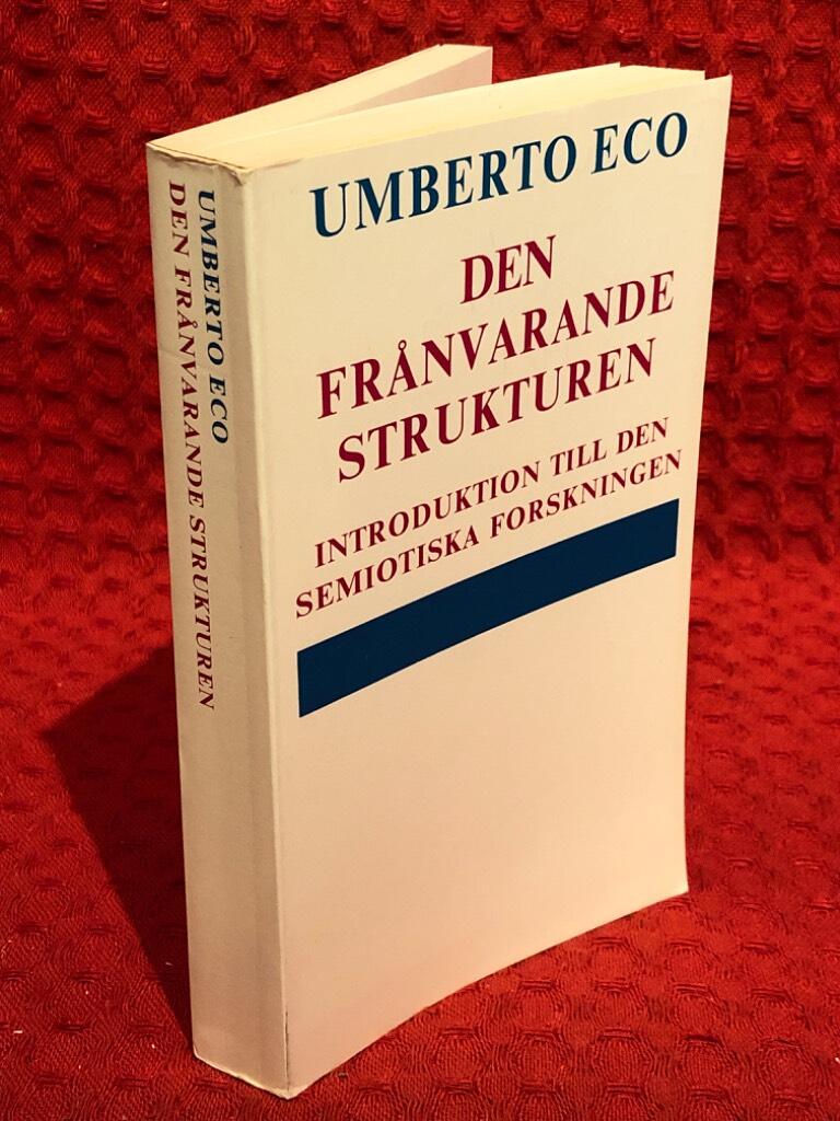 Den frånvarande strukturen : introduktion till den semiotiska forskningen av Umberto Eco - omslag