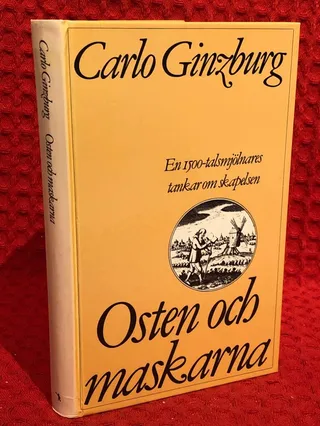 Osten och maskarna : en 1500-talsmjölnares tankar om skapelsen av Carlo Ginzburg - omslag