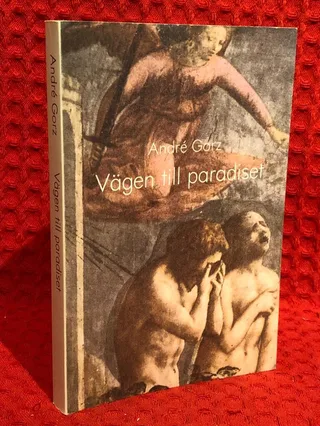 Vägen till paradiset : bortom arbetssamhället av André Gorz - omslag