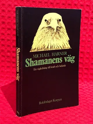 Shamanens väg : en vägledning till kraft och helande av Michael Harner - omslag