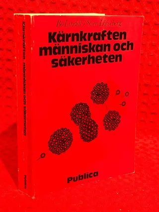Kärnkraften, människan och säkerheten av Bo Lindell - omslag