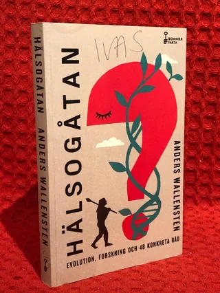 Hälsogåtan : evolution, forskning och 48 konkreta råd av Anders Wallensten - omslag