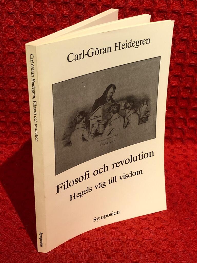 Filosofi och revolution : Hegels väg till visdom av Carl-Göran Heidegren - omslag
