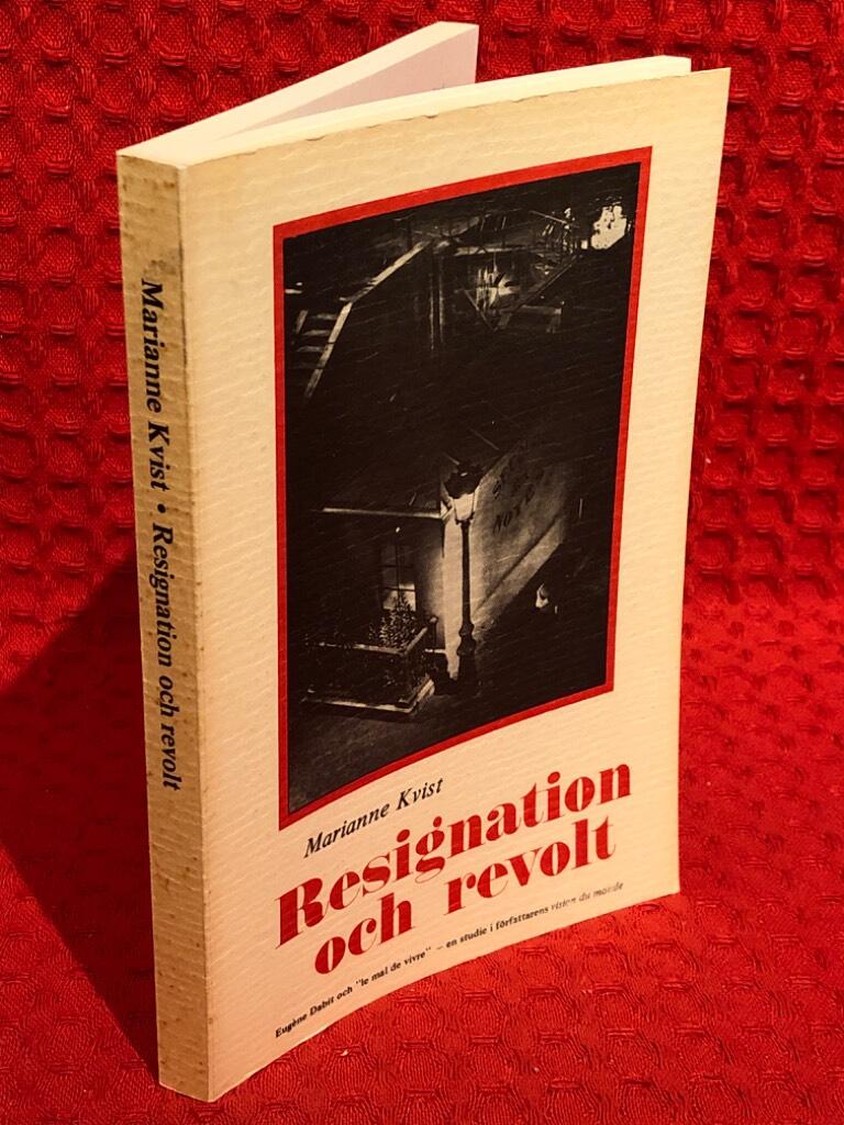 Resignation och revolt : Eugène Dabit och "le mal de vivre" : en studie i författarens vision du monde av Marianne Kvist - omslag