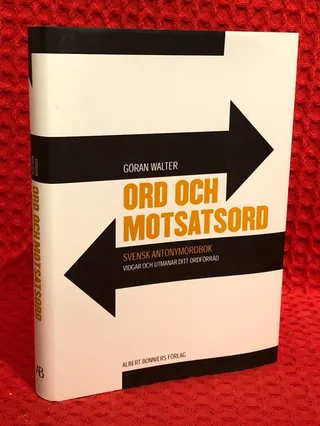 Ord och motsatsord : svensk antonymordbok av Göran Walter - omslag