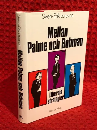 Mellan Palme och Bohman : liberala strategier av Sven-Erik Larsson - omslag
